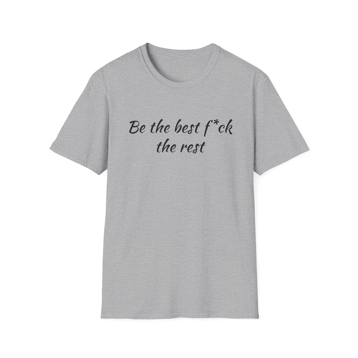 Be the Best F*ck Unisex T-Shirt | Motivational Quote Tee, Funny Gift for Friends, Casual Wear, Birthday Present, Confidence Boost