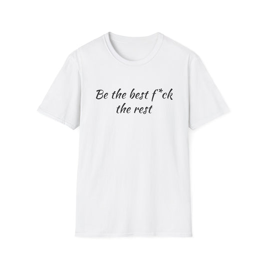 Be the Best F*ck Unisex T-Shirt | Motivational Quote Tee, Funny Gift for Friends, Casual Wear, Birthday Present, Confidence Boost