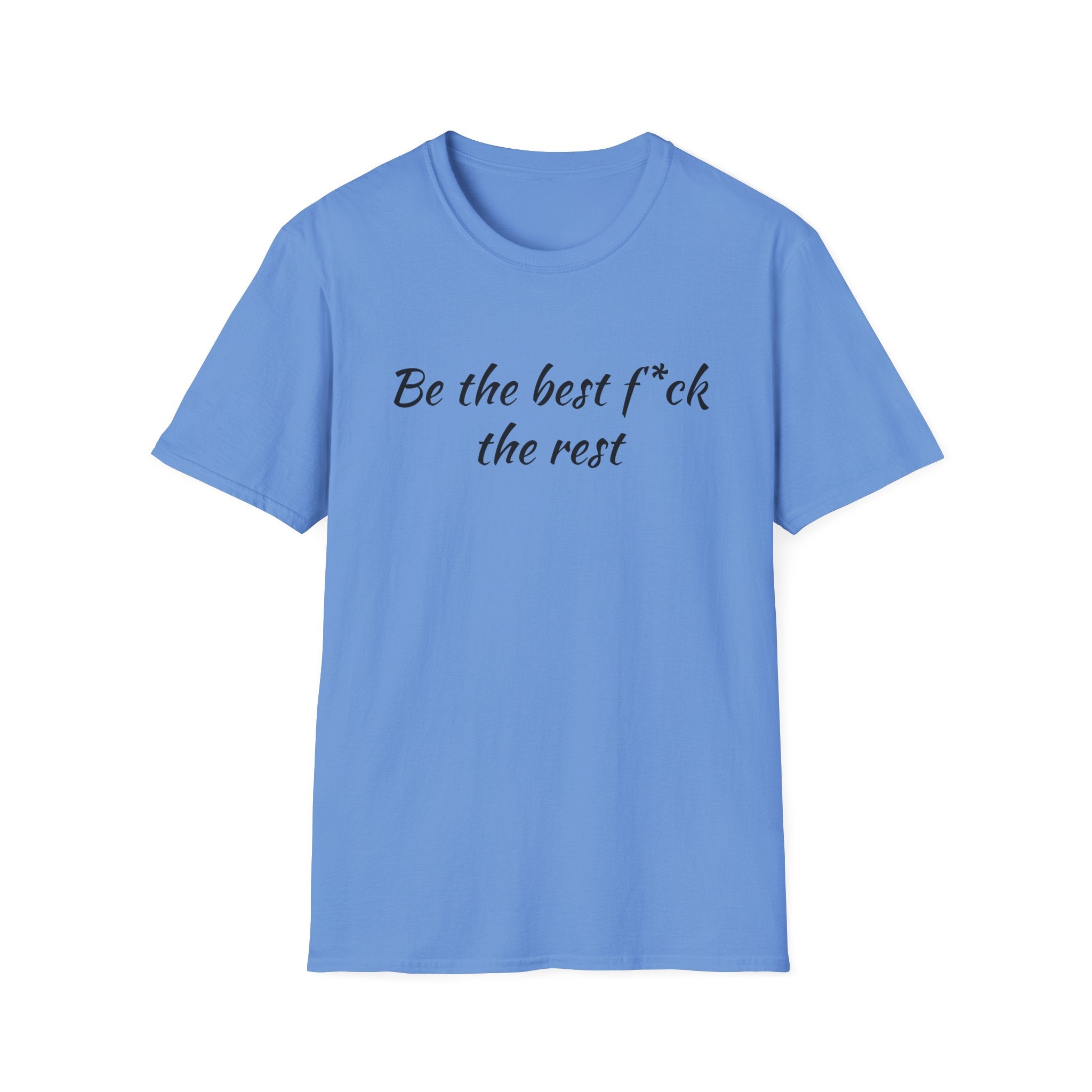 Be the Best F*ck Unisex T-Shirt | Motivational Quote Tee, Funny Gift for Friends, Casual Wear, Birthday Present, Confidence Boost