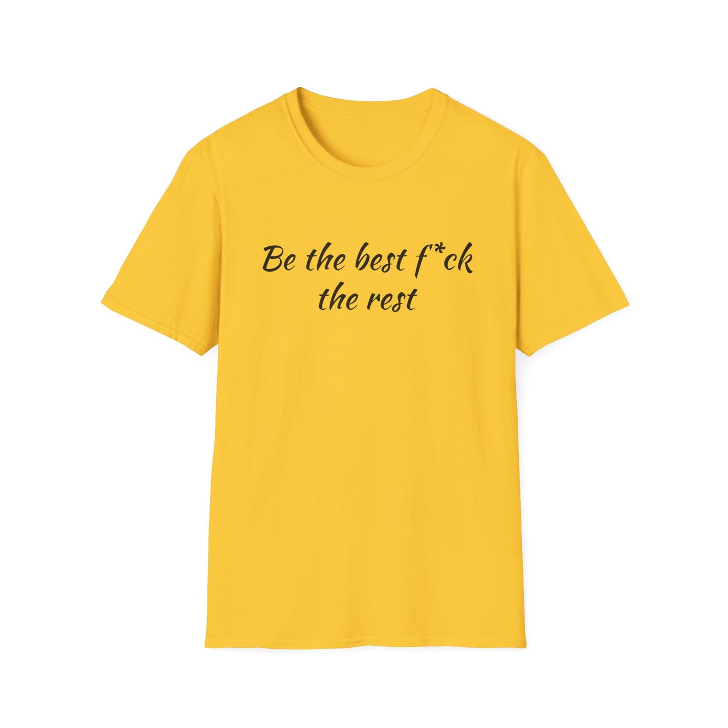 Be the Best F*ck Unisex T-Shirt | Motivational Quote Tee, Funny Gift for Friends, Casual Wear, Birthday Present, Confidence Boost